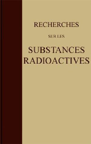 [Gutenberg 43233] • Recherches sur les substances radioactives